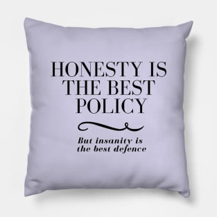 Honest insanity Pillow