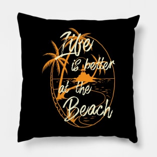 Life is better at the Beach Pillow