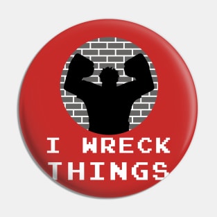 I Wreck Things by Last Petal Tees Pin