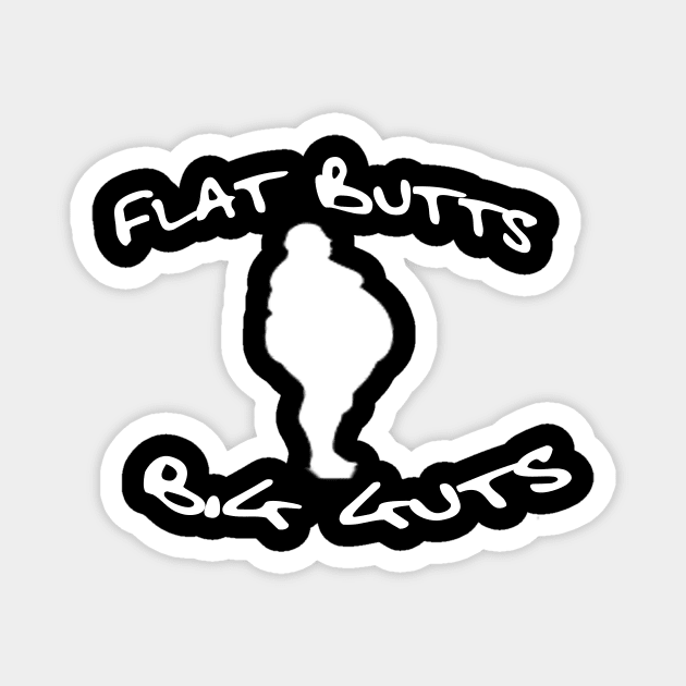 Fat Butts, Big Guts Magnet by BrittMDesigns