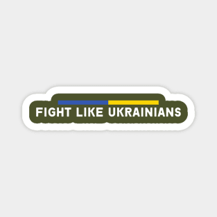 FIGHT LIKE UKRAINIANS Magnet