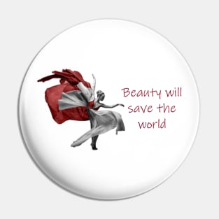 Beauty will save the world Pin