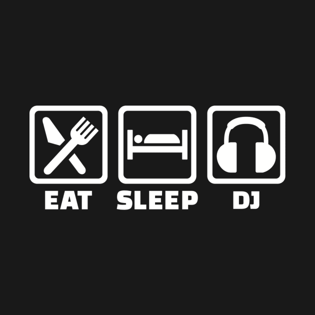 Eat sleep DJ by Designzz