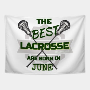 The Best Lacrosse are Born in June Design Gift Idea Tapestry