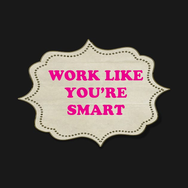 Work Smart by ERNESTEES APPARELS