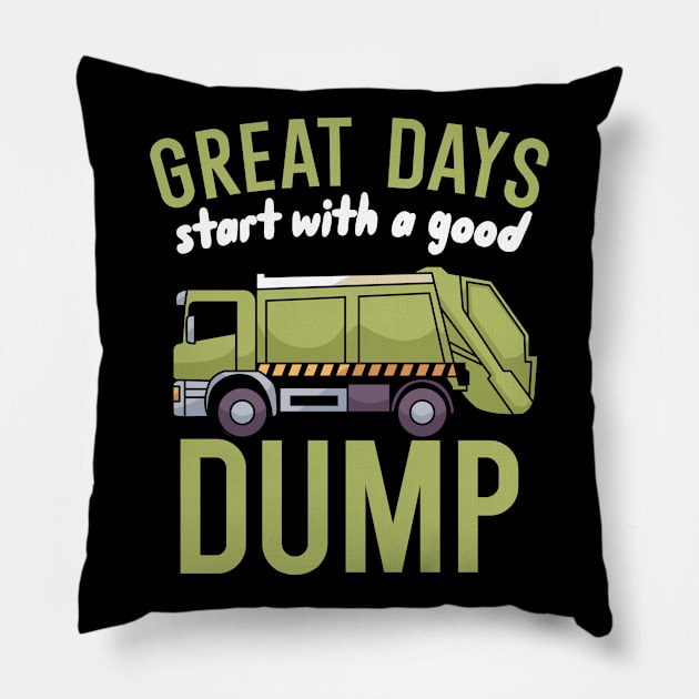 Great days start with a good dump Pillow by maxcode