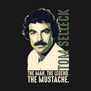 Tom Selleck The Man The Legend The Mustache T-Shirt