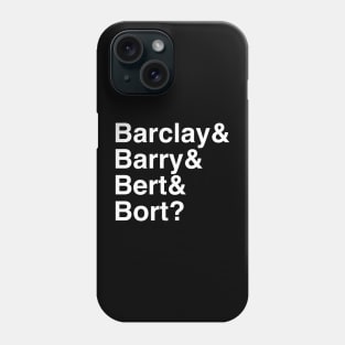 Barclay & Barry & Bert & Bort Phone Case