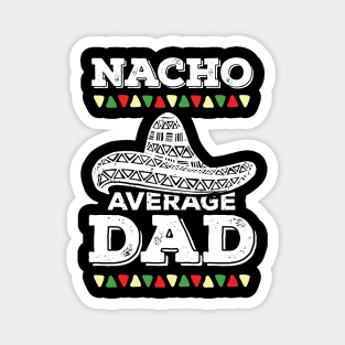 Mexican Dad Father Daddy Nacho Gift Magnet