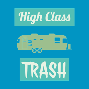 High Class Trailer Trash T-Shirt