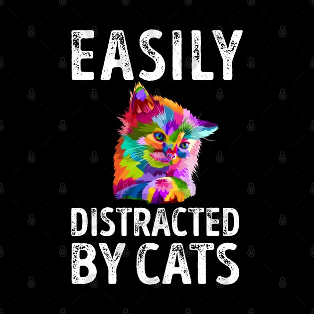 Easily Distracted By Cats by LotusTee