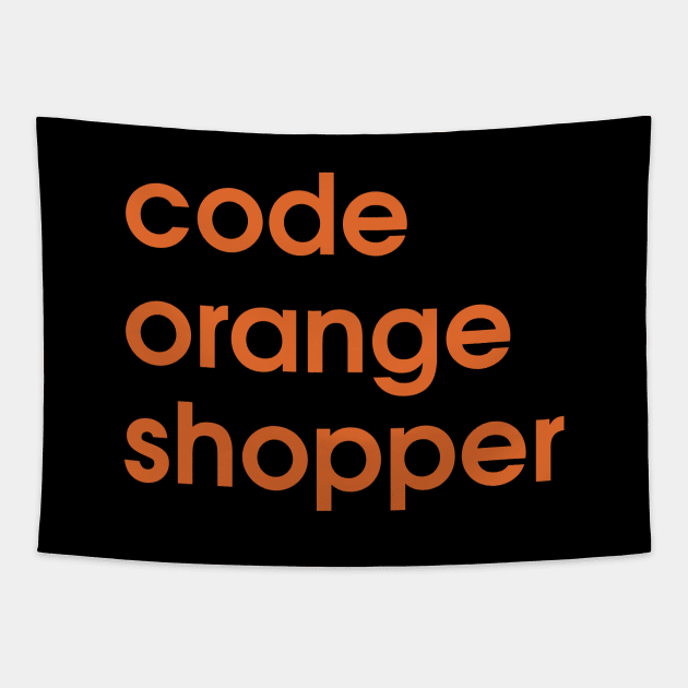 Code Orange Shopper Tapestry by AlwaysHalloweenShop