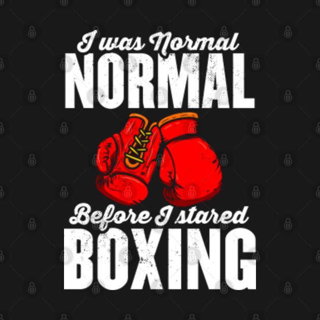 Discover I Was Normal Before I Started Boxing Sport Match - Coach - T-Shirt