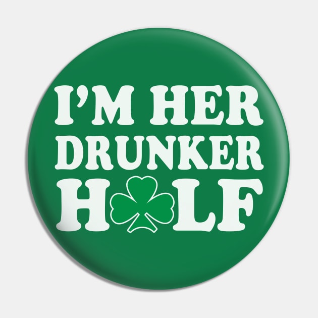 Im Her Drunker Half Couples St Patricks Day Pin by E