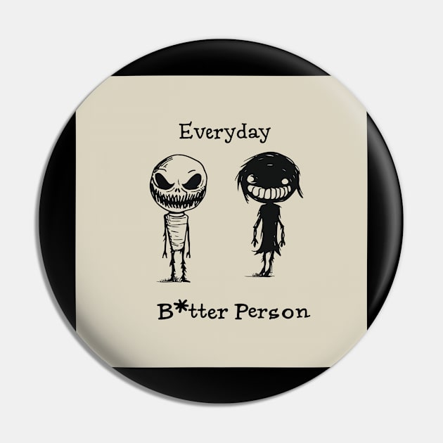 Everyday B*tter Person Pin by The Realm Within