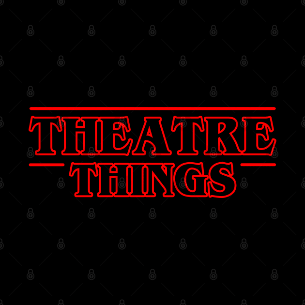 Theatre Things by KsuAnn