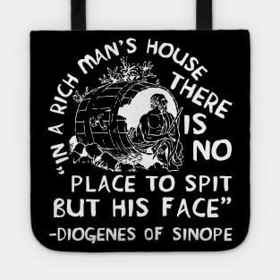 In A Rich Man's House There Is No Place To Spit But His Face - Diogenes of Sinope, Quote, Philosopher Tote