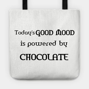 Today's good mood is powered by chocolate T-shirt Tote