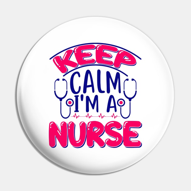 KEEP CALM I'M A NURSE Pin by Animox