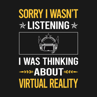 Sorry I Was Not Listening Virtual Reality VR T-Shirt