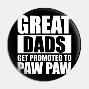 Great Dads Gets Promoted To Paw Paw Pin