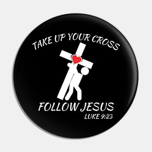 TAKE UP YOUR CROSS FOLLOW JESUS Pin