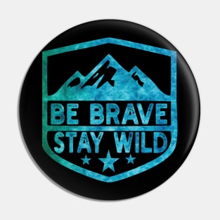 Be Brave Stay Wild camping wilderness - nature camping Wild Camping adventure camping Pin