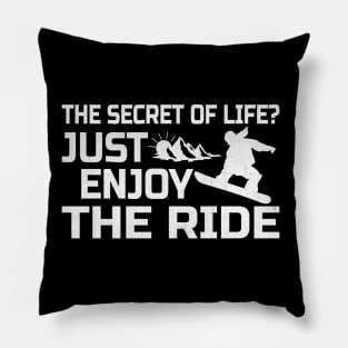 The Secret of Life? Just Enjoy the Ride Snowboarding Gift Pillow