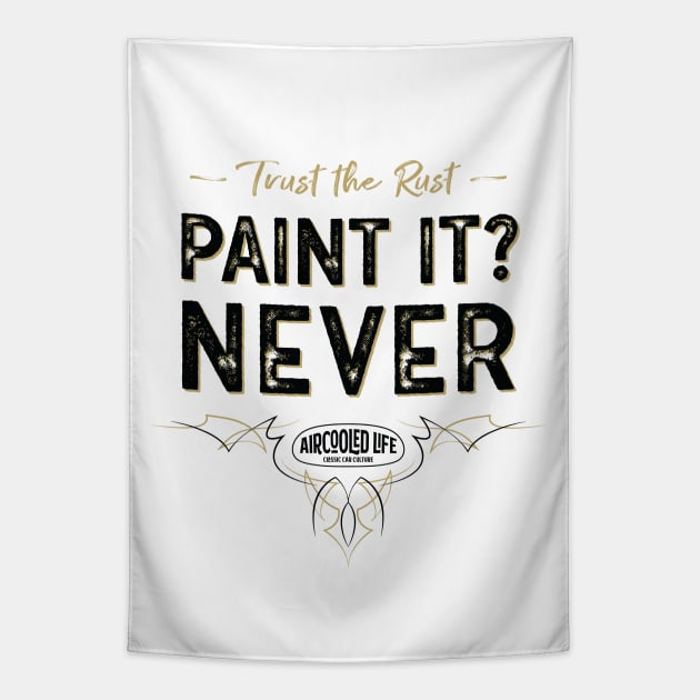 Paint it? NEVER - Trust The Rust Aircooled Life Tapestry by Aircooled Life