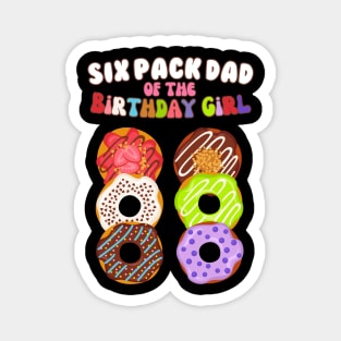 Six Pack Dad of the Birthday Girl Funny Family Donut Papa Magnet