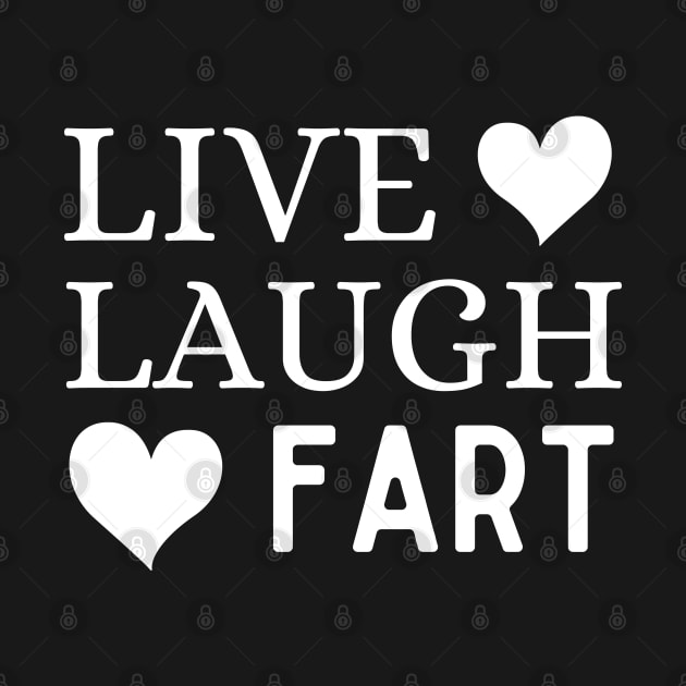 Live Laugh Fart by Owlora Studios