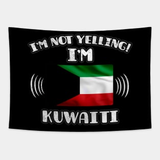 I'm Not Yelling I'm Kuwaiti - Gift for Kuwaiti With Roots From Kuwait Tapestry