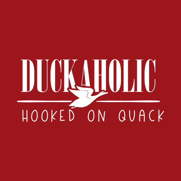 Duckaholic Hooked on Quack by 4Craig