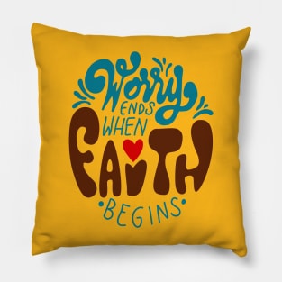 Worry Ends When Faith Begins saying Pillow