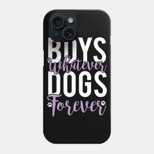 Boys Whatever Dogs Forever - Dog Lover Dogs Phone Case