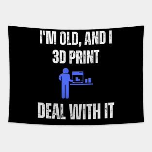 I'm Old and I 3D Print, Deal With It Tapestry