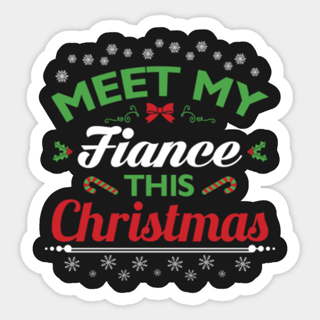 meet my fiance this christmas meet sticker teepublic what to buy my fiance for christmas