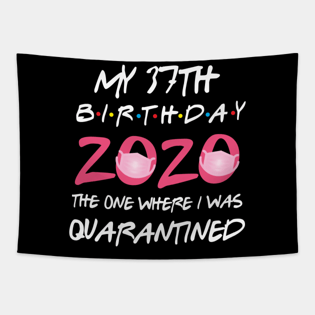 37th birthday 2020 the one where i was quarantined Tapestry by GillTee