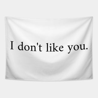 I don't like you. Minimalist Design Tapestry