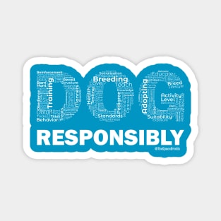 DOG Responsibly (White Text) Magnet