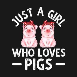 Just A Girl Who Loves Pigs T-Shirt