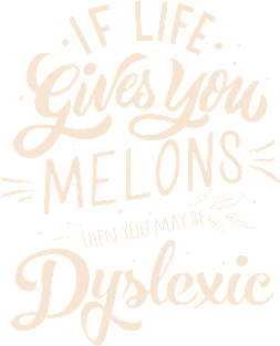 If life gives you MELONS, then you may be Dyslexic Magnet