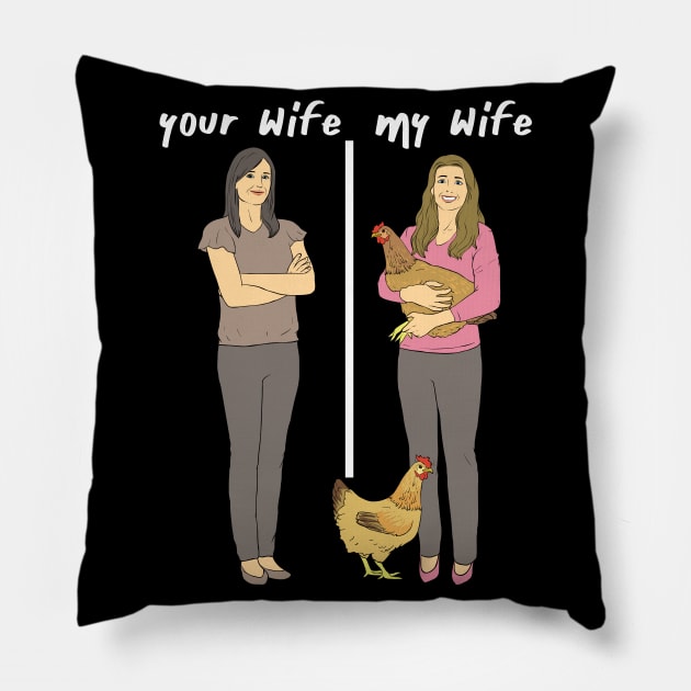 Your Wife - My Wife - Lovely Chicken Lady Wifey Pillow by Shirtbubble