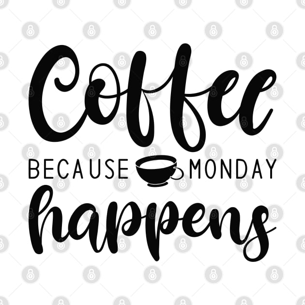 Coffee Because Monday Happens by Cherrific