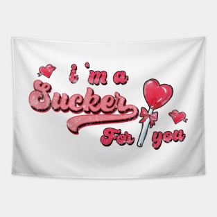 I'm a Sucker for you Tapestry