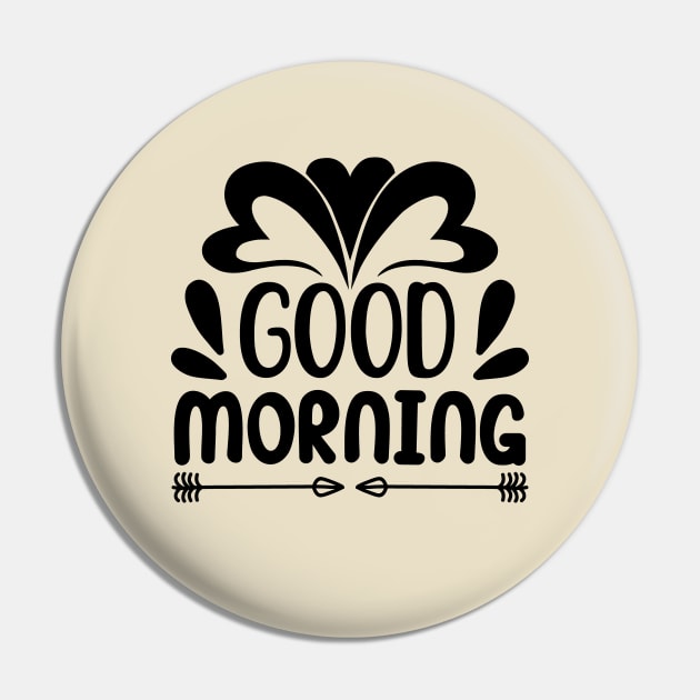 Good Morning Pin by GoodWills