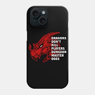 Dragons Don't Kill Player Dungeon Master Does Phone Case