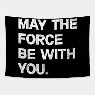 Funny May the Force Be With You!,  May The Fourth Be With You Meme Shirt Tapestry