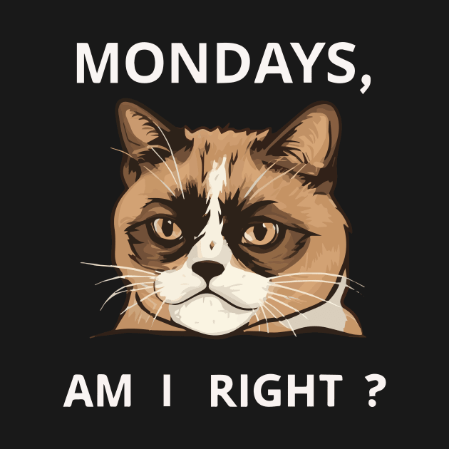 Mondays, Am I Right? by Salaar Design Hub