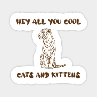 Hey All You Cool Cats And Kittens, Big Cat Rescue Magnet